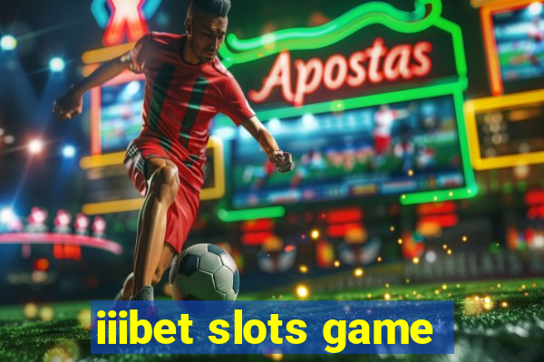 iiibet slots game